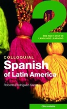 Roberto Rodriguez-Saona, Roberto Carlos Rodriguez-Saona - Colloquial Spanish of Latin America 2