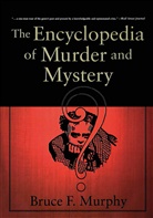 B Murphy, B. Murphy, Bruce Murphy - The Encyclopedia of Murder and Mystery