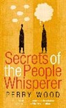 Perry Wood, Wood Perry - Secrets Of The People Whisperer