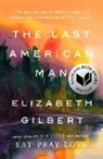 Elizabeth Gilbert - The Last American Man