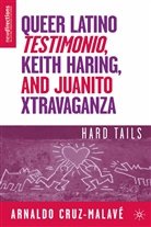 Arnaldo Cruz, A. Cruz-Malave, Arnaldo Cruz-Malave, A Cruz-Malavé, A. Cruz-Malavé - Queer Latino Testimonio, Keith Haring, and Juanito Xtravaganza