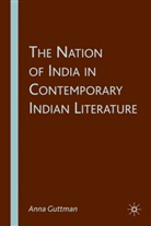 A Guttman, A. Guttman, Anna Guttman - Nation of India in Contemporary Indian Literature