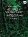 Opera and Choral Scores, Carl Maria Von Weber, Carl Maria Von Weber, Maria Von Weber - Der Freischutz