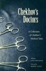 Anton Pavlovich Chekhov, Jack Coulehan, Jack Coulehan - Chekhov's Doctors: A Collection of Chekhov's Medical Tales