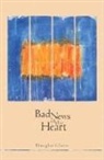Douglas Glover, Douglas H Glover, Douglas H. Glover - Bad News of the Heart