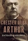 Zachary Karabell, Arthur M Schlesinger, Arthur M. Schlesinger - Chester Alan Arthur