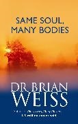 Brian Weiss, Brian L Weiss, Dr. Brian Weiss, Dr. Brian L. Weiss - Same Soul, Many Bodies