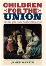 James Marten, James a Marten, James A. Marten - Children for the Union