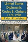 Ralph E. Weber, Ralph Edward Weber, Weber Ralph E., Ralph E. Weber, Weber Ralph E. - United States Diplomatic Codes and Ciphers, 1775-1938