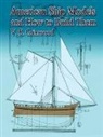 S. R. Grimwood, V. R. Grimwood - American Ship Models and How to Build Them