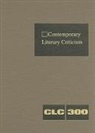 Dana Ramel Barnes, Sara Constantakis, Jeffery Hunter, Jeffrey W. Hunter - Contemporary Literary Criticism: Criticism of the Works of Today's Novelists, Poets, Playwrights, Short Story Writers, Scriptwriters, and Other Creati