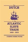 Postma Johannes, Johannes Postma, Johannes M. Postma, Johjannes Postma - The Dutch in the Atlantic Slave Trade