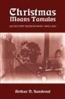 Arthur D. Sandoval - Christmas Means Tamales