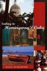 Dave Schaefer, David Schaefer - Sailing to Hemingway''s Cuba