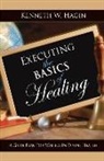 kenneth Hagin, Kenneth E. Hagin, Kenneth W Hagin - Executing the Basics of Healing