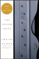 Louise Gluck, Louise Glück, Louise Glueck, Louise Gluck - The Seven Ages