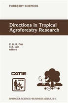 K Ramachandran Nair, P K Ramachandran Nair, C. R. Latt, C.R. Latt, P. K. R. Nair, P. K. Ramachandran Nair... - Directions in Tropical Agroforestry Research