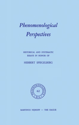 Stephan Strasser, P J Bossert, P. J. Bossert, P.J. Bossert, Philip Bossert, … - Phenomenological Perspectives Historical and Systematic Essays in Honor of Herbert Spiegelberg