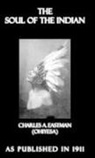 Charles A. Eastman, Charles Alexander Eastman - The Soul of the Indian
