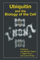 Daniel Finley, J. R. Harris, J. Robin Harris, Robin Harris, Jan-Michael Peters, Robin Harris... - Ubiquitin and the Biology of the Cell