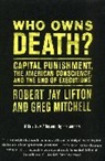 Robert J. Lifton, Robert Jay Lifton, Greg Mitchell - Who Owns Death?
