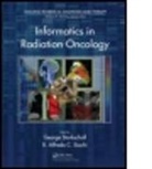 Bruce H. (EDT)/ Starkschall Curran, Bruce H. Starkschall Curran, George Starkschall, Bruce H. Curran, R. Alfredo C. Siochi, R. Alfredo C. (University of Iowa College of Medicine Siochi... - Informatics in Radiation Oncology