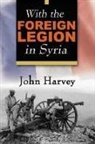 John Harvey - With the Foreign Legion in Syria