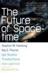 Timothy Ferris, Stephen Hawking, Stephen W. Hawking, Alan Lightman, Alan P. Lightman, Igor Novikov... - The Future of Spacetime