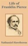 Nathaniel Hawthorne - Life of Franklin Pierce