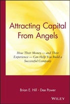 B.e. Power Hill, Be Hill, Brian Hill, Brian E Hill, Brian E. Hill, Brian E. Power Hill... - Attracting Capital From Angels
