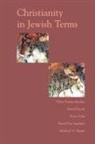 Tikva Frymer-Kensky, Tikva Novak Frymer-Kensky, David Novak, Peter Ochs, David Sandmel, Michael Singer... - Christianity in Jewish Terms