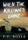 T. C. Boyle, Anthony Heald - When the Killing's Done (Audio book)