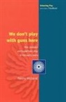 Penny Holland, Holland Penny - We don't Play With Guns Here