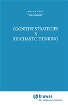 R. W. Scholz, R.W. Scholz, Roland W Scholz, Roland W. Scholz - Cognitive Strategies in Stochastic Thinking