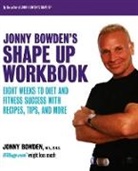 Jonny Bowden, Ph.d. Jonny Bowden, Bowden Jonny - Jonny Bowden''s Shape Up Workbook