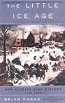 Brian Fagan, Brian M. Fagan - The Little Ice Age