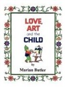 Marian Butler - Love, Art and the Child