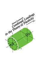 M. Zyczkowski, Michal Zyczkowski - Combined Loadings in the Theory of Plasticity