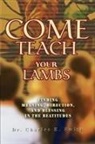 Charles E. Smith, Dr Charles E. Smith - Come Teach Your Lambs