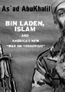 As 'Ad Abukhalil, As'Ad Abukhalil, As''ad Abukhalil - Bin Laden, Islam, & America's New War on Terrorism