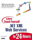 Mark Augustyniak, Chris Payne - .NET XML Web Services in 24 Hours