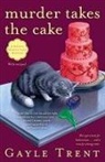 Gayle Trent - Murder Takes the Cake