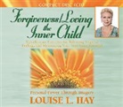 Louise Hay, Louise L Hay, Louise L. Hay - Forgiveness: Loving the Inner Child (Hörbuch)