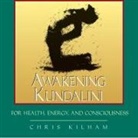 Chris Kilham, Christopher S. Kilham - Awakening Kundalini for Health, Energy, and Consciousness (Audio book)