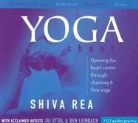 Shiva Rea, Shiva Rea - Yoga Chant: Opening the Heart Center Through Chanting and Flow Yoga (Audio book)