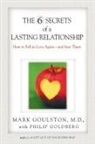 Philip Goldberg, Mark Goulston - The 6 Secrets of a Lasting Relationship