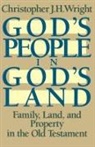 Christopher J. H. Wright - God's People in God's Land