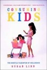 Susan Linn, Susan E. Linn, Linn Susan - Consuming Kids