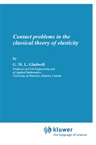 G M L Gladwell, G. M. Gladwell, G. M. L. Gladwell, G.M. Gladwell, Graham M. L. Gladwell - Contact Problems in the Classical Theory of Elasticity
