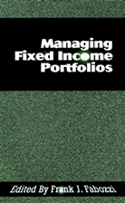 Fabozzi, Frank Fabozzi, Frank J. Fabozzi, Frank J Fabozzi, Frank J. Fabozzi - Managing Fixed Income Portfolios